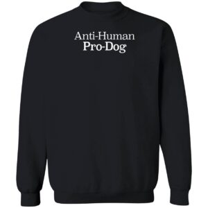 Anti Human Pro Dog Shirt copy 3 1
