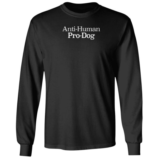 Anti Human Pro Dog Shirt copy 4 1