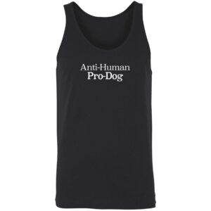 Anti Human Pro Dog Shirt copy 8 1