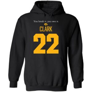 Caitlin Clark You Break It You Own It Shirt 2 1 2