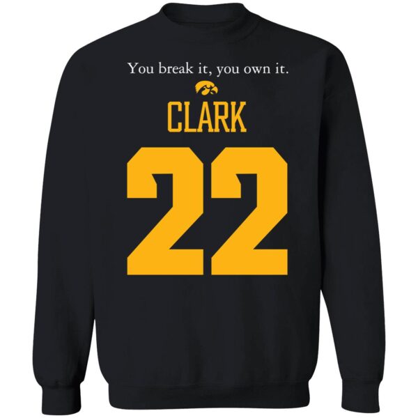 Caitlin Clark You Break It You Own It Shirt 3 1 2