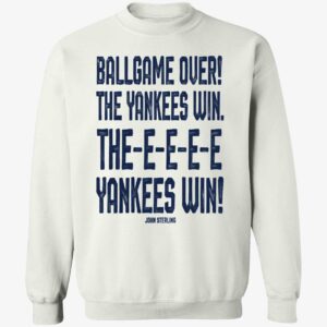 John Sterling Ballgame Over The Yankees Win The Yankees Win Shirt 3 1