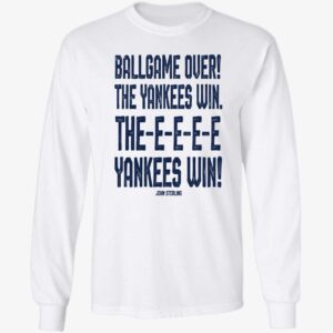 John Sterling Ballgame Over The Yankees Win The Yankees Win Shirt 4 1