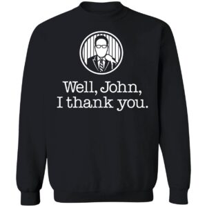 John Sterling Well John I Thank You Shirt 3 1
