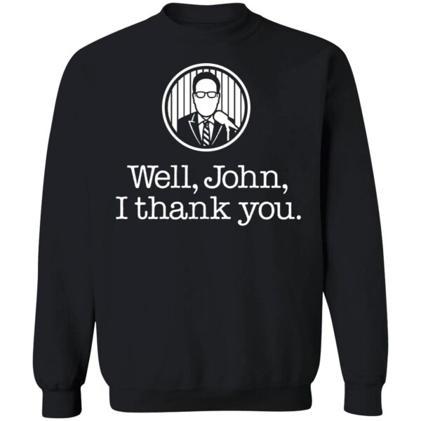 John Sterling Well John I Thank You Shirt 3 1