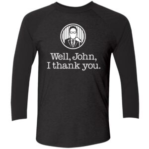 John Sterling Well John I Thank You Shirt 9 1