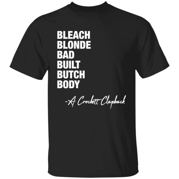 Bleach Blonde Bad Built Butch Body A Crockett Clapback Shirt