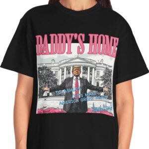Trump Daddy's Home Shirt