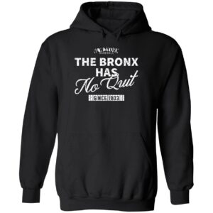 The Bronx Has No Quit Since 1903 Long Sleeve Shirt The Bronx Has No Quit Since 1903 Shirt 2 1