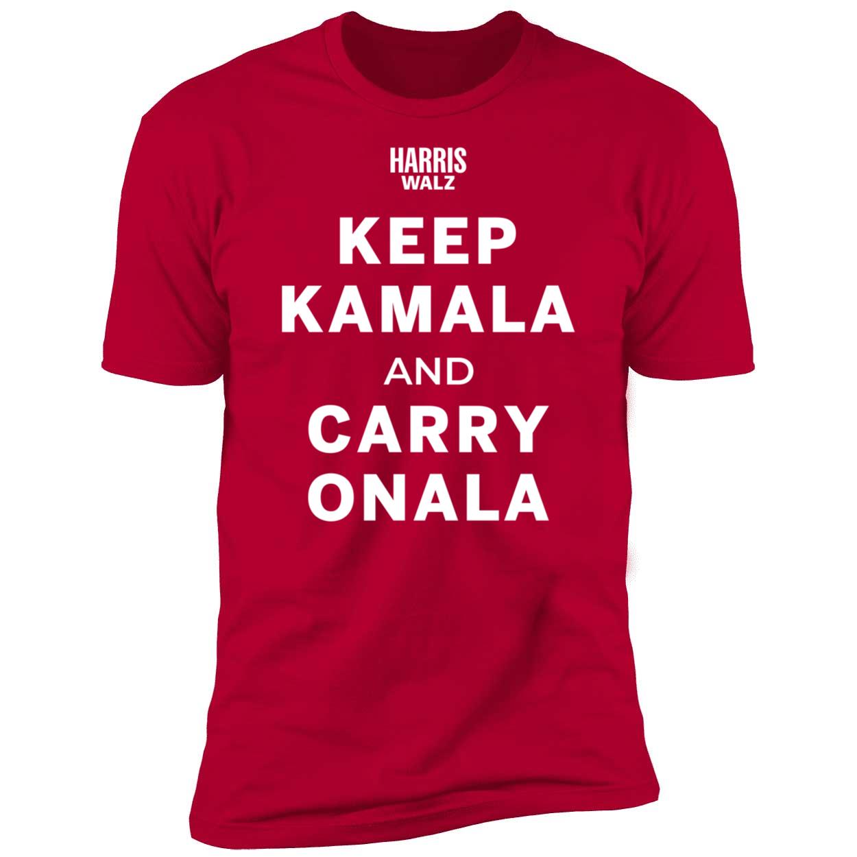 Keep Kamala And Carry Onala Harris Walz Premium SS T-Shirt Keep Kamala And Carry Onala Harris Walz Premium SS T-Shirt