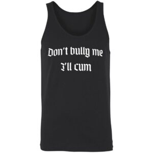 Miikß Don't Bully Me I'll Cum Hoodie Miiks Dont Bully Me Ill Cum Shirt 8 1