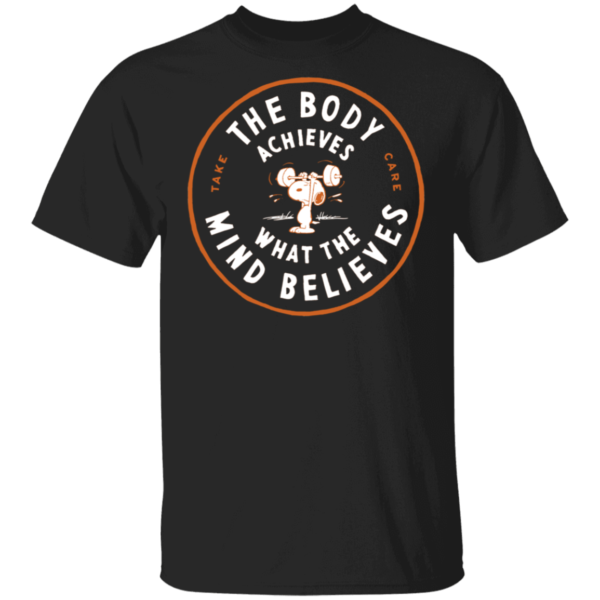 Snoopy The Body Achieves What The Mind Believes Shirt