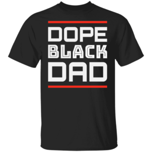 Dope Black Dad Shirt