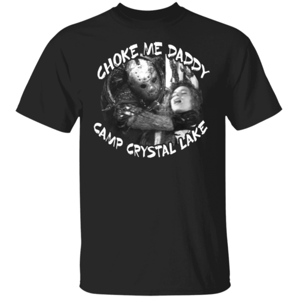 Jason Voorhees Choke Me Daddy Camp Crystal Lake Shirt