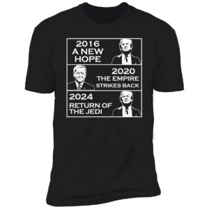 2016 A New Hope 2020 The Empire Strikes Back 2024 Return Of The Jedi Shirt 1 5 1