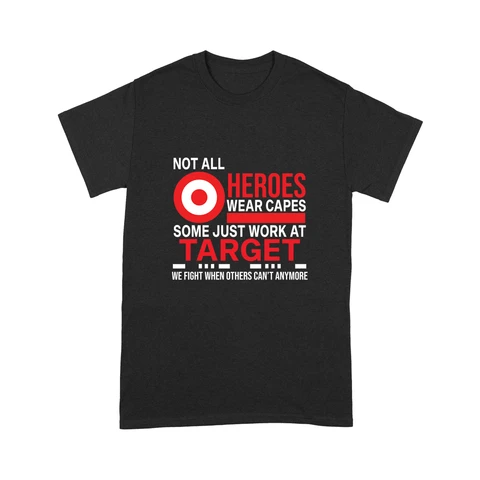 Not All Heroes Wear Capes Some Just Work At Target Shirt