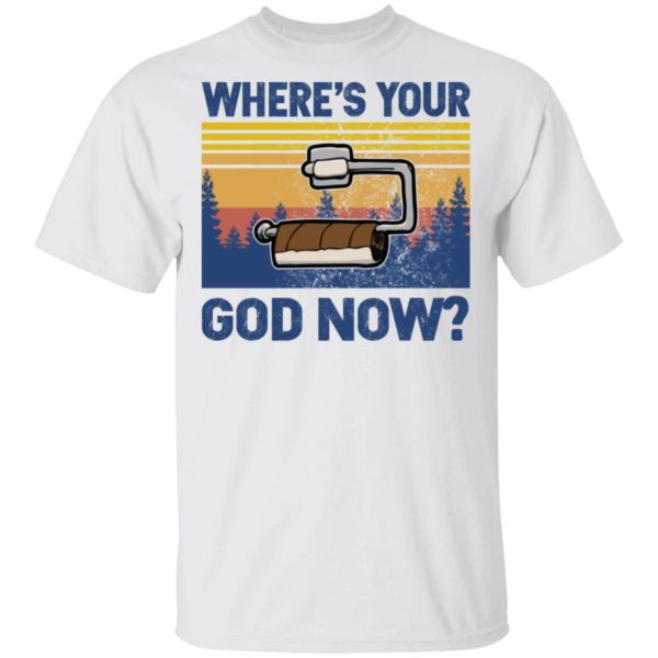 Toilet Paper Where's Your God Now Shirt