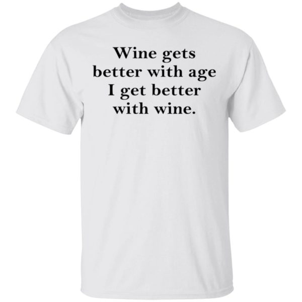 Wine Gets Better With Age Shirt