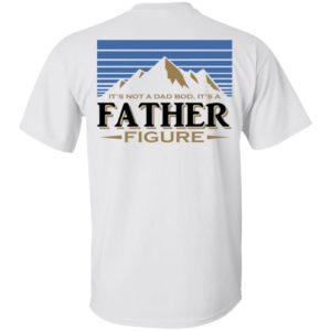 Busch Light Mountains It's Not A Dad Bod It's A Father Figure Shirt