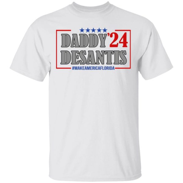 Daddy Desantis 24 Make America Florida Shirt