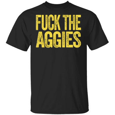 Fuck The Aggies Shirt