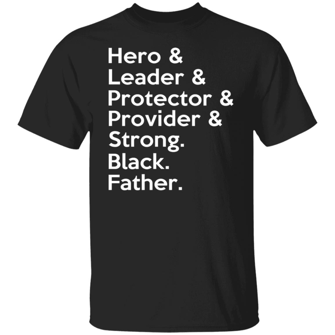 Hero Leader Protector Provider Strong Black Father Shirt