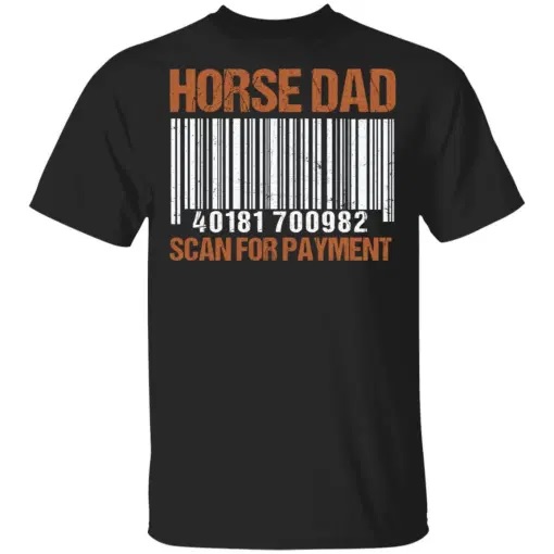 Horse Dad Scan For Payment Shirt