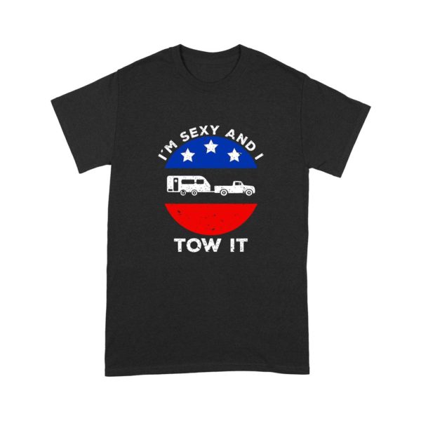 I'm Sexy And I Tow It Shirt
