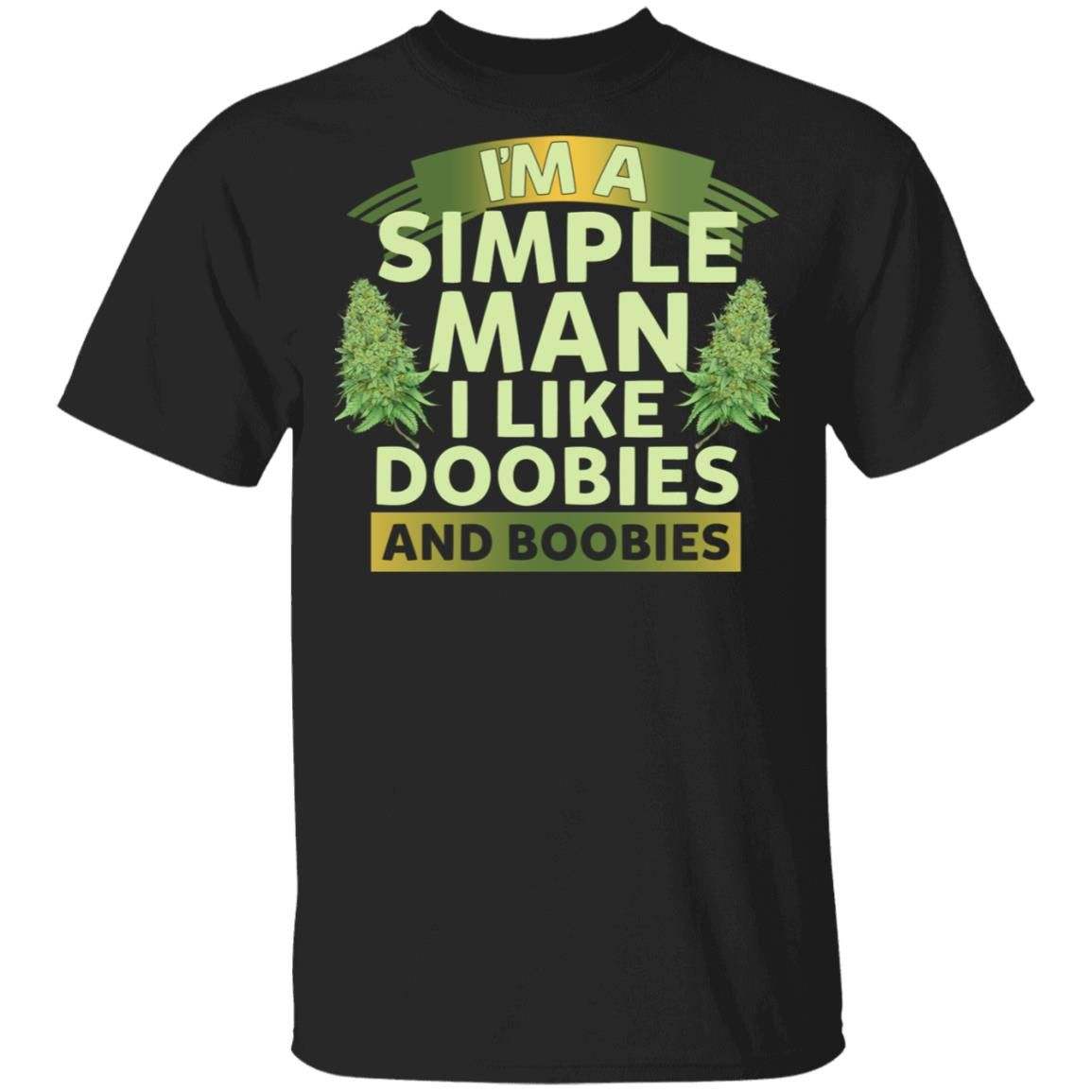 I'm Simple Man I Like Doobies And Boobies Shirt