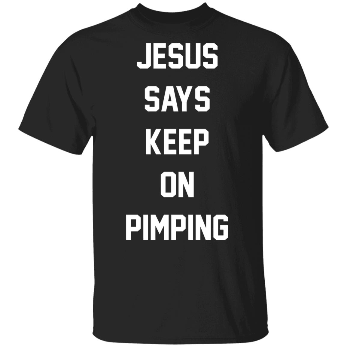 Jesus Says Keep On Pimping Shirt