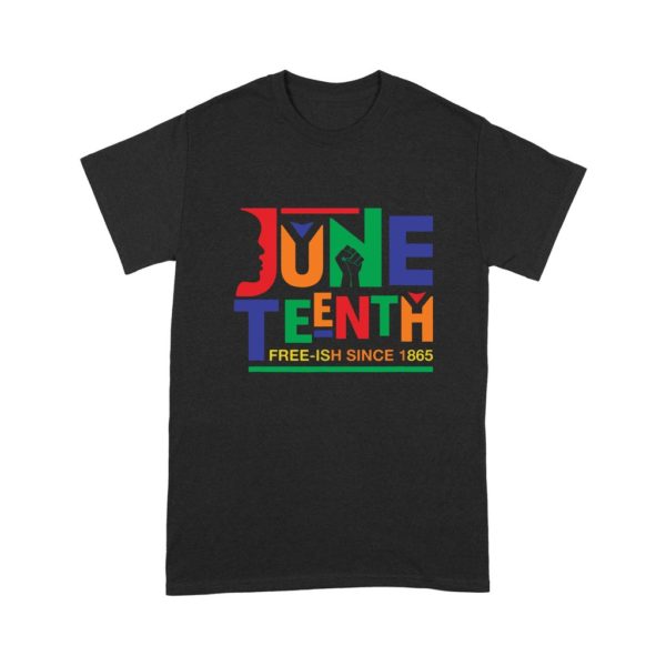 Juneteenth Free-ish Since 1865 Shirt