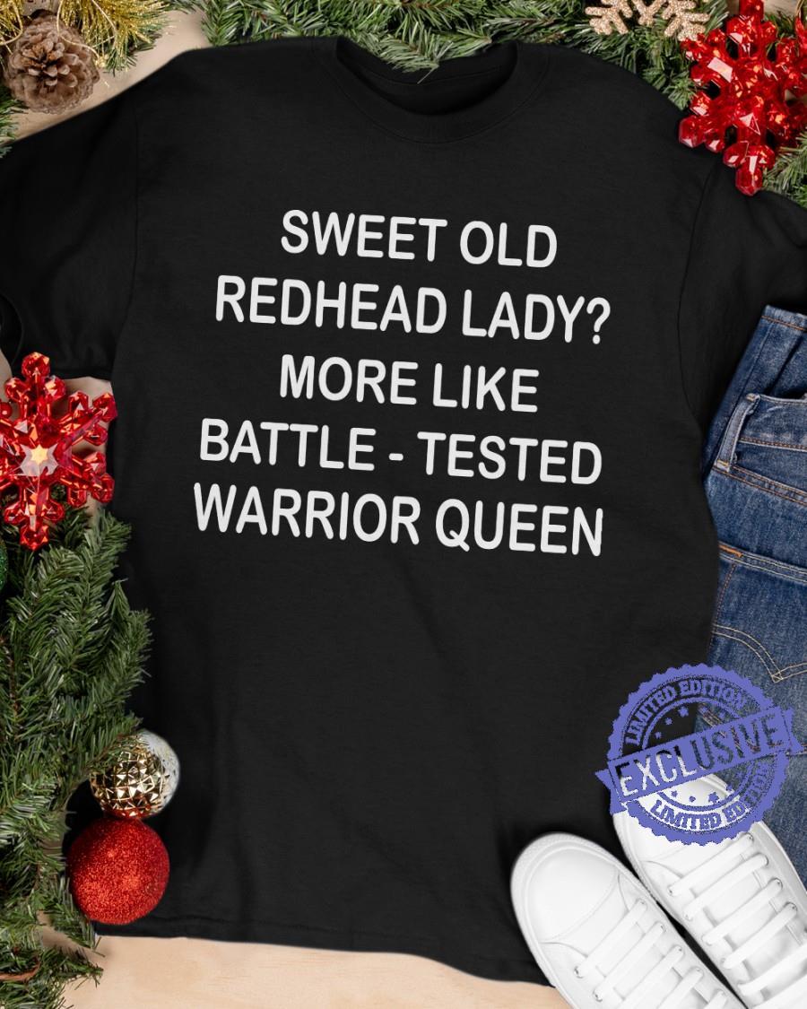 Sweet Old Redhead Lady More Like Battle Tested Warrior Queen Shirt