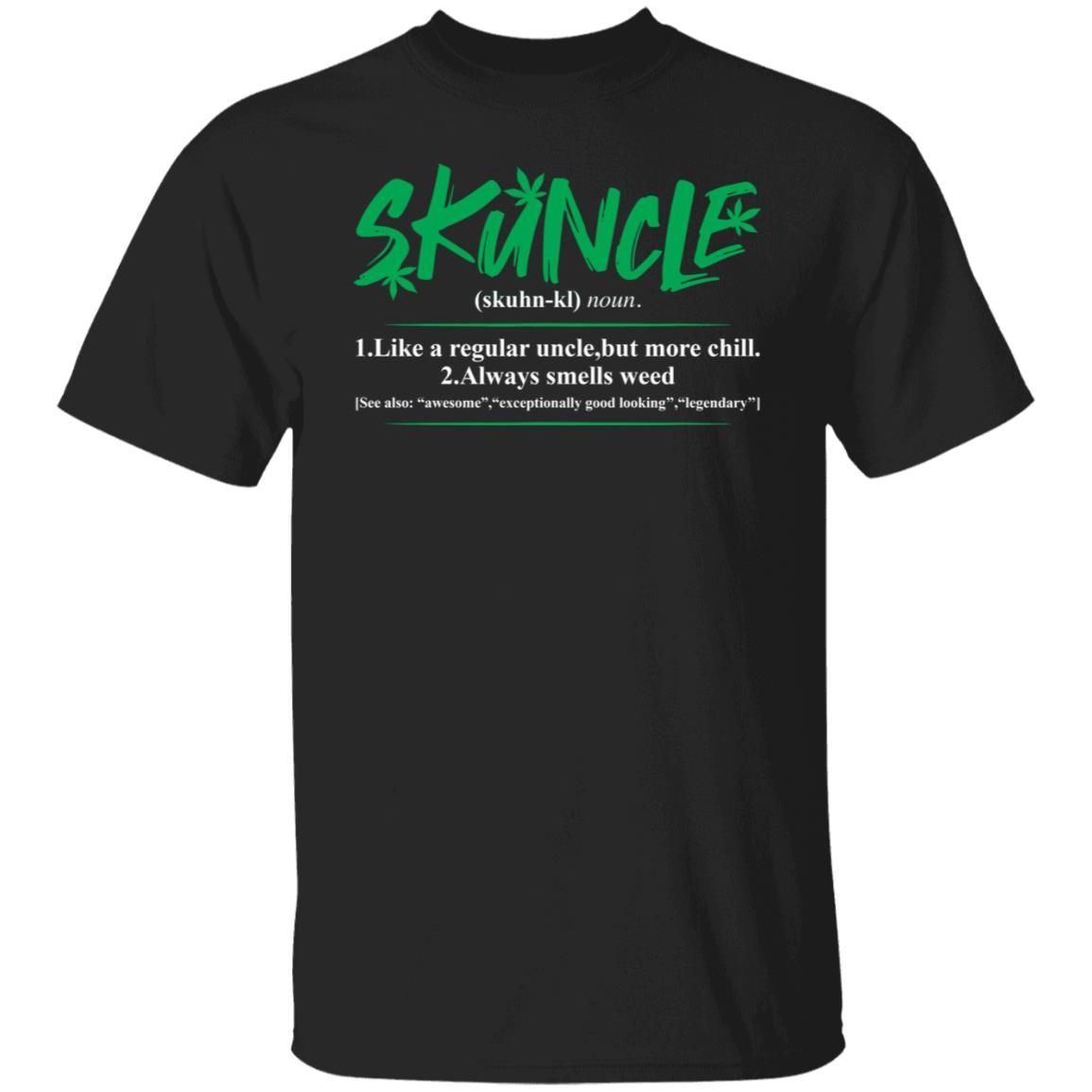 Weed Skuncle Like A Regular Uncle But More Chill Shirt