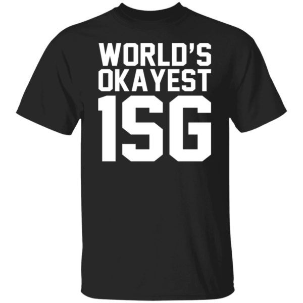 World's Okayest 1SG Shirt