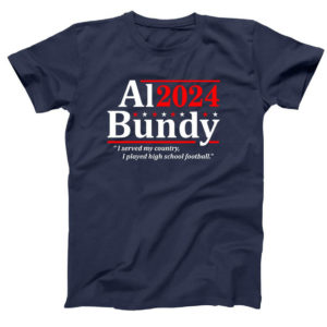 Al Bundy 2024 I Served My Country I Played High School Football Shirt