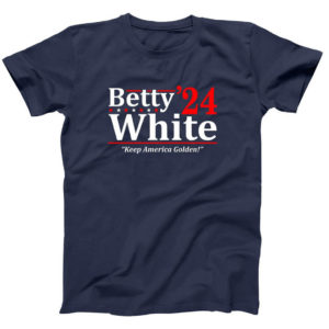 Betty White 2024 Keep America Golden Shirt