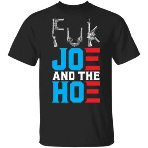 Biden Gun Fck Joe And The Hoe Shirt