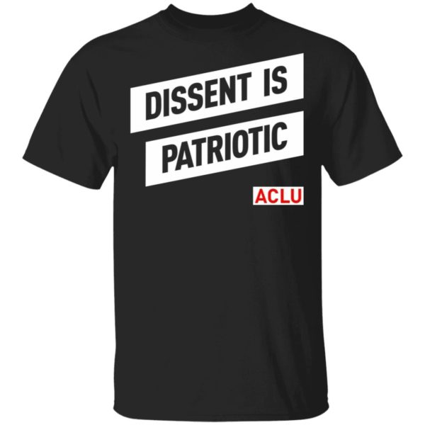 Dissent Is Patriotic ACLU T-Shirt