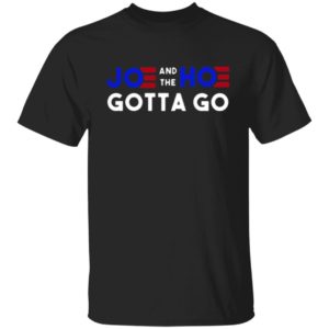 Joe And The Hoe Gotta Go T-shirt
