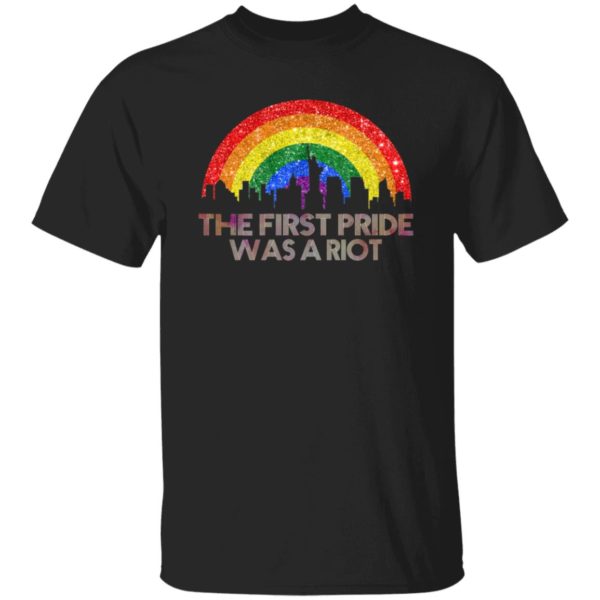 LGBT The First Pride Was A Riot Shirt