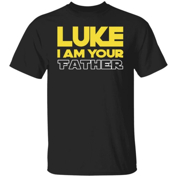 Luke I Am Your Father Shirt