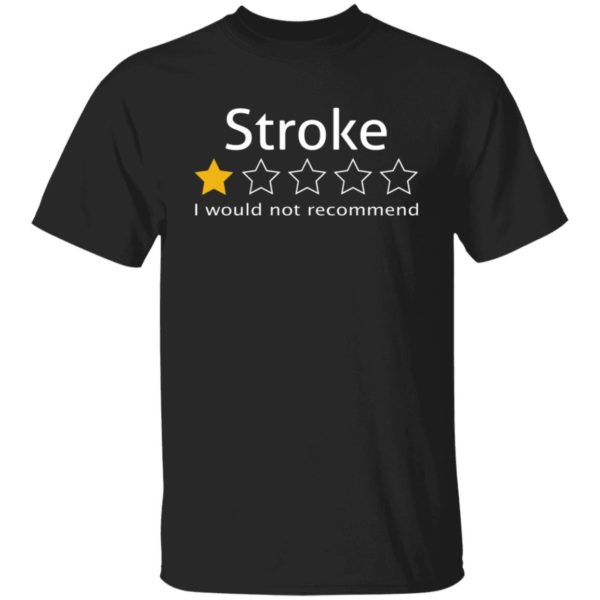 Stroke 1 Star I Would Not Recommend Shirt