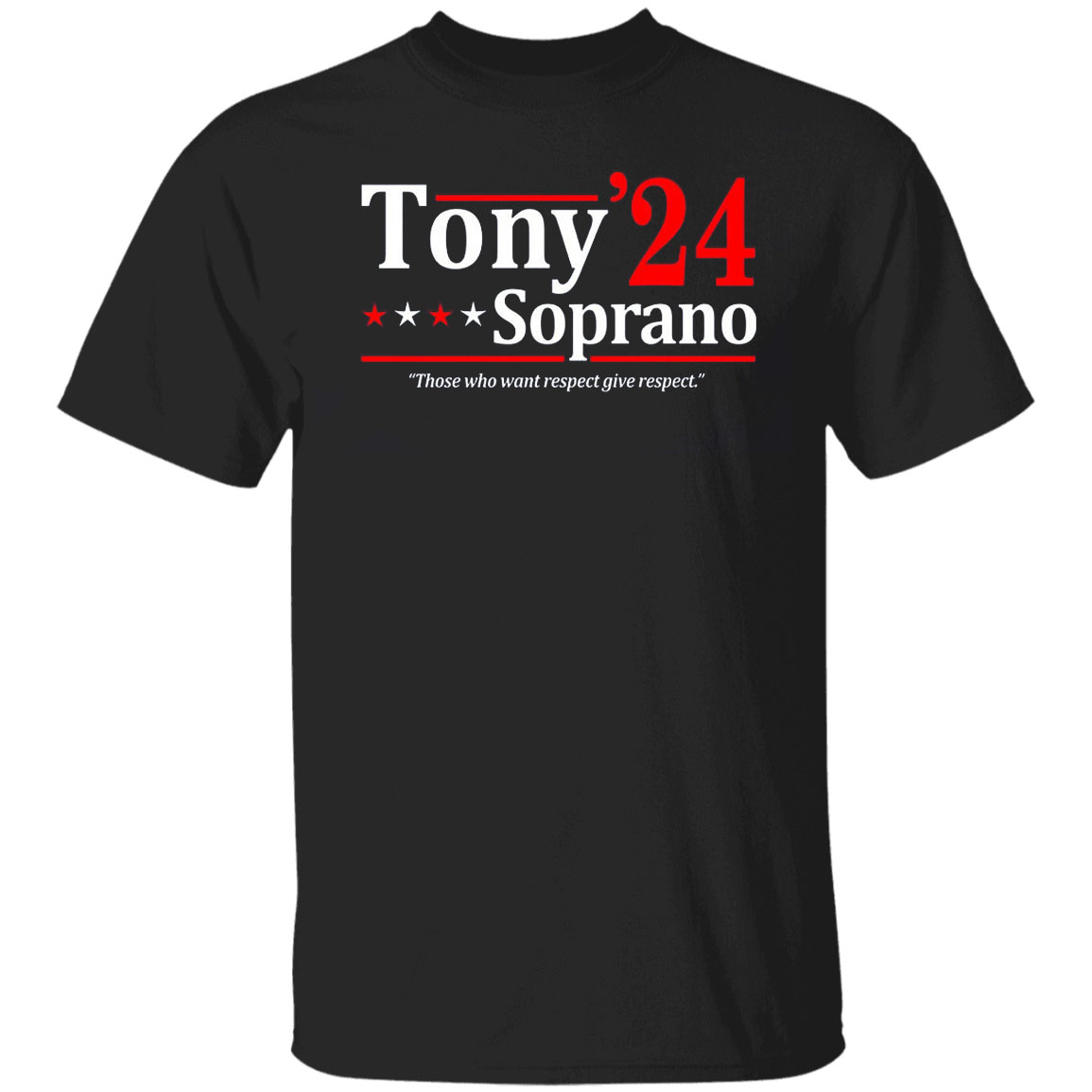 Tony Soprano 2024 Those Who Want Respect Give Respect Shirt