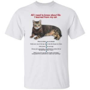 All I Need To Know About Life I Learned From My Cat Shirt