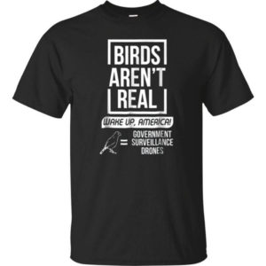 Birds Aren't Real Wake Up America Government Surveillance Drones Shirt