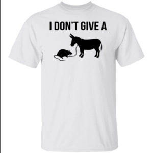 I Don't Give A Rat Donkey Shirt