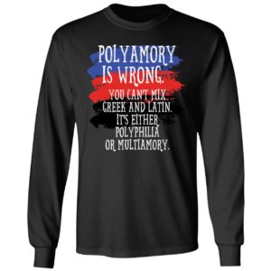 Polyamory Is Wrong You Cant Mix Greek And Latin Shirt 4 1