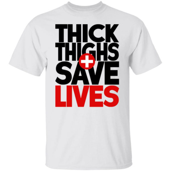 Thick Thighs Save Lives Shirt