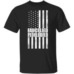 America Flag Fauci Lied People Died Shirt