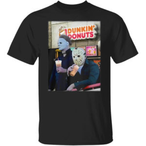Michael Myers And Jason Voorhees Drink Dunkin' Donuts Shirt